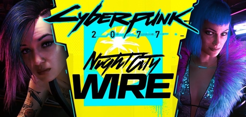 Cyberpunk 2077 Night City Wire 2. Oglądajcie z nami pokaz CD Projekt RED