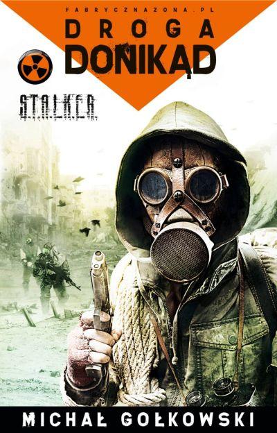 Recenzja książki: „S.T.A.L.K.E.R.: Droga donikąd”