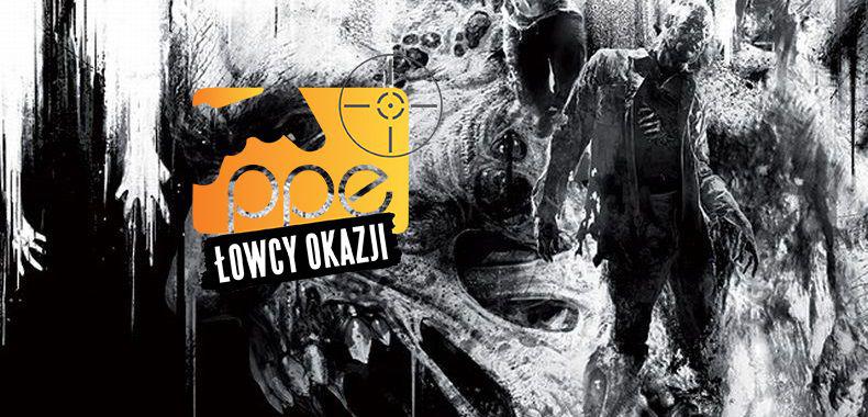 Łowcy Okazji - Dying Light: The Following, Obcy Izolacja, Evolve, Driveclub i więcej
