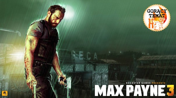 HOT: Premierowy zwiastun Max Payne 3 już jest!