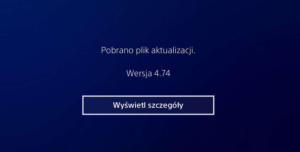 Aktualizacja PS4 do wersji 4.74 jest dostępna